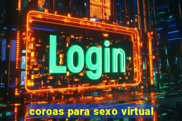 coroas para sexo virtual